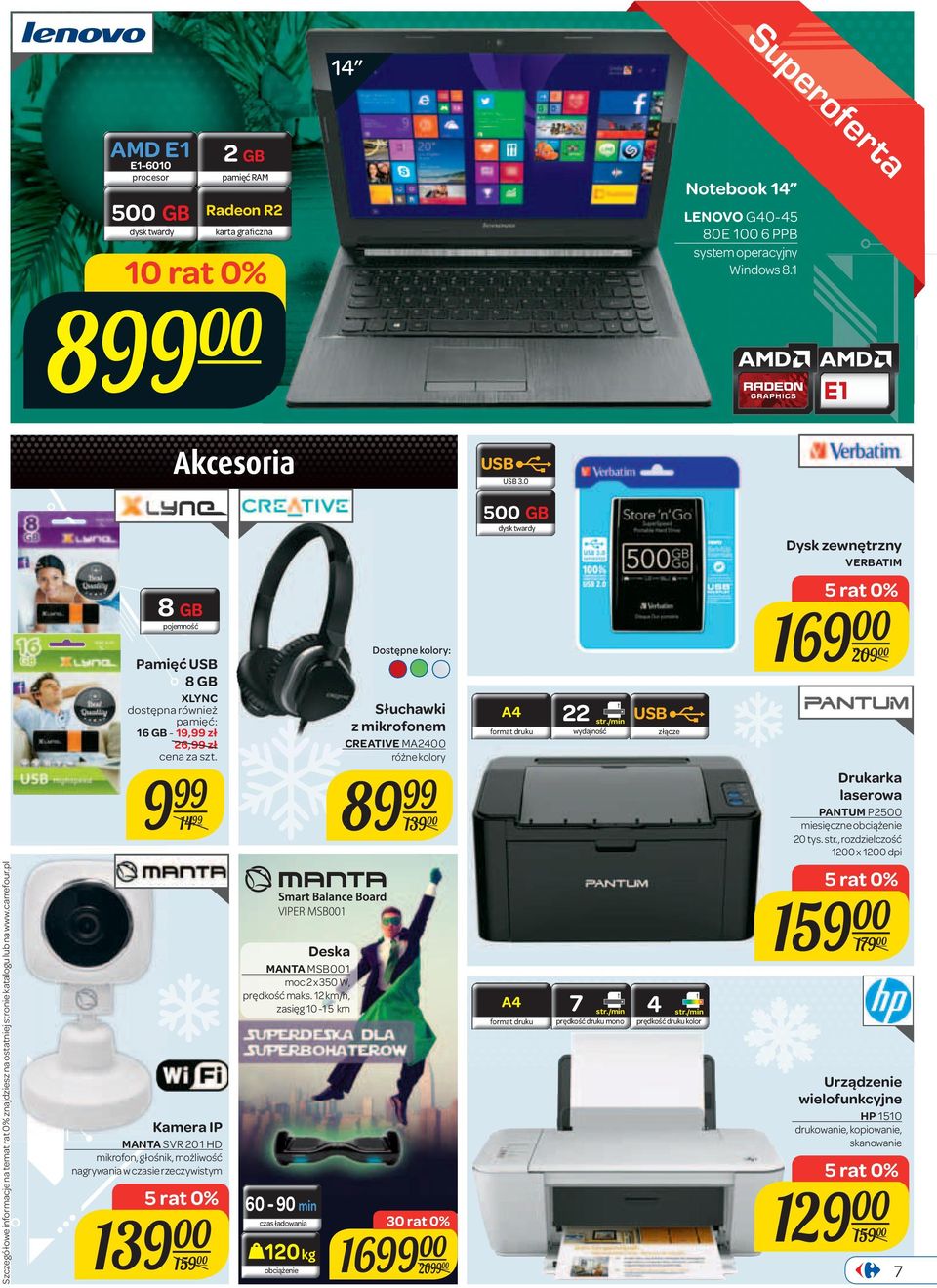 druku 22 str./min wydajność USB 169 00 209 00 Drukarka laserowa PANTUM P2500 miesięczne obciążenie 20 tys. str., rozdzielczość 1200 x 1200 dpi Kamera IP MANTA SVR 201 HD mikrofon, głośnik, możliwość nagrywania w czasie rzeczywistym 139 00 159 00 Deska MANTA MSB001 2 x 350 W, prędkość maks.