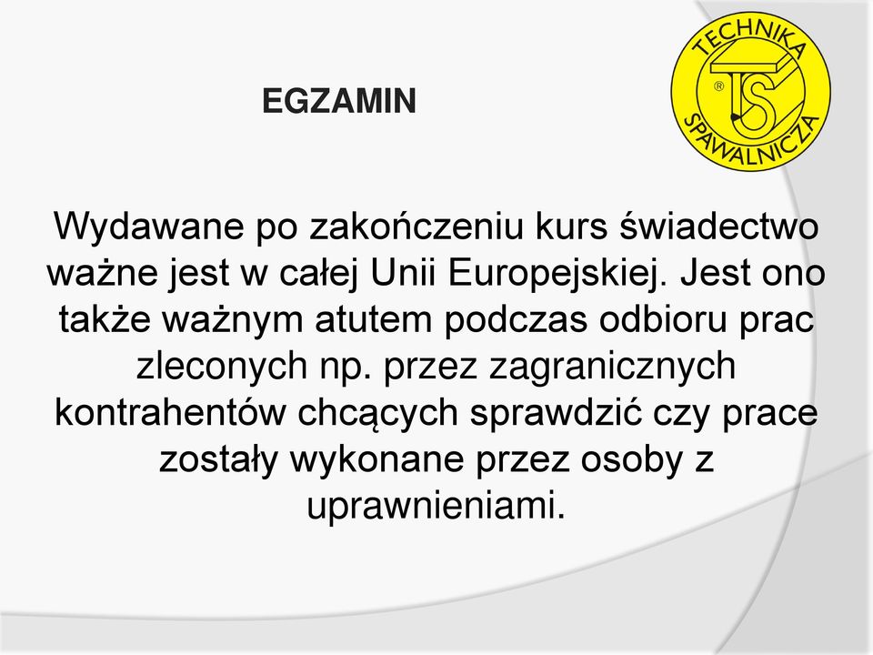 Jest ono także ważnym atutem podczas odbioru prac zleconych np.