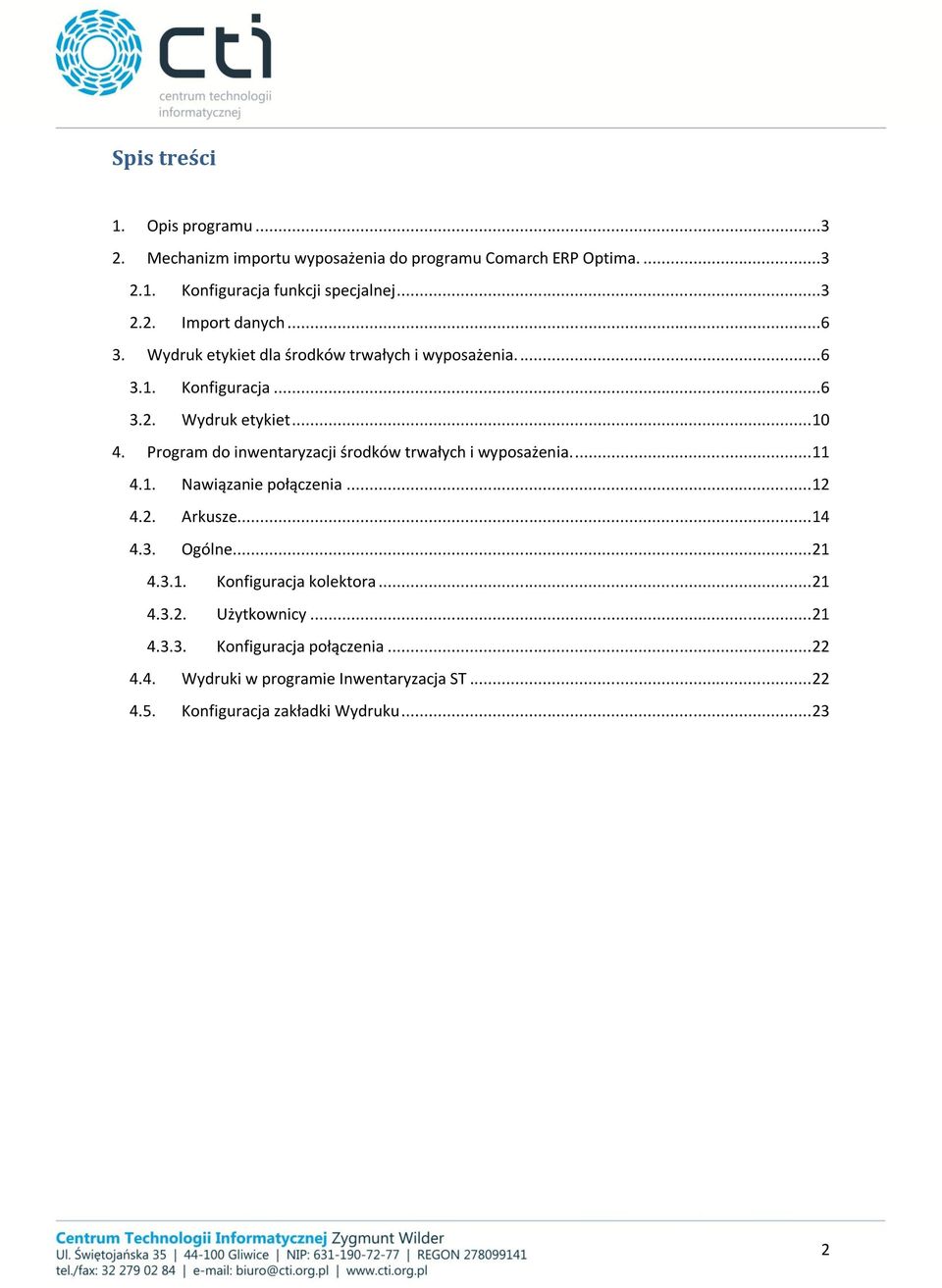 Program do inwentaryzacji środków trwałych i wyposażenia.... 11 4.1. Nawiązanie połączenia... 12 4.2. Arkusze... 14 4.3. Ogólne... 21 4.3.1. Konfiguracja kolektora.