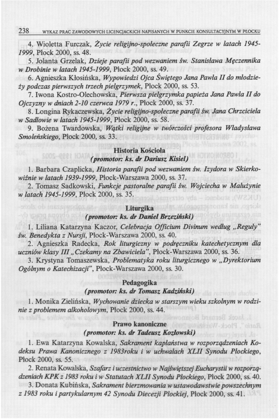 Agnieszka Kłosińska, Wypowiedzi Ojca Świętego Jana Pawia II do młodzieży podczas pierwszych trzech pielgrzymek, Płock 2000, ss. 53. 7.