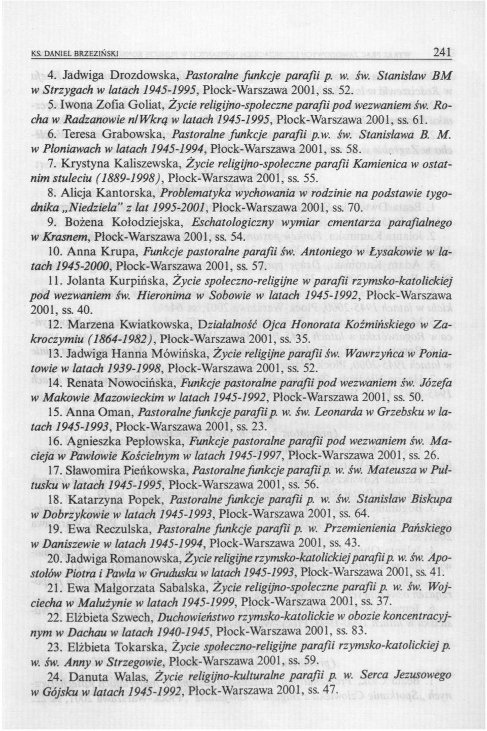 w. św. Stanisława B. M. w Płoniawach w latach 1945-1994, Płock-Warszawa 2001, ss. 58. 7.