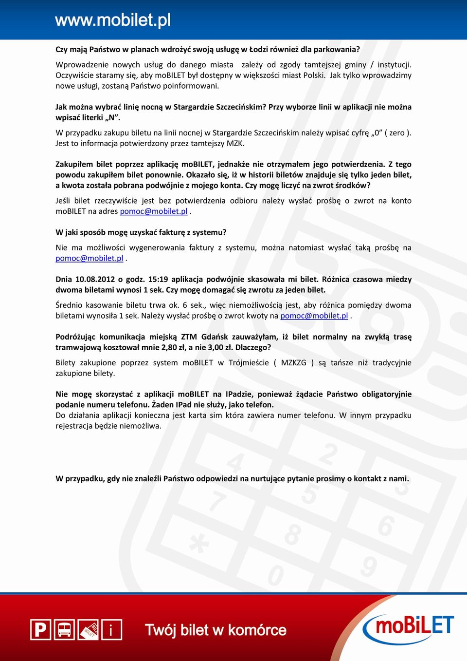 Przy wyborze linii w aplikacji nie można wpisać literki N. W przypadku zakupu biletu na linii nocnej w Stargardzie Szczecińskim należy wpisać cyfrę 0 ( zero ).