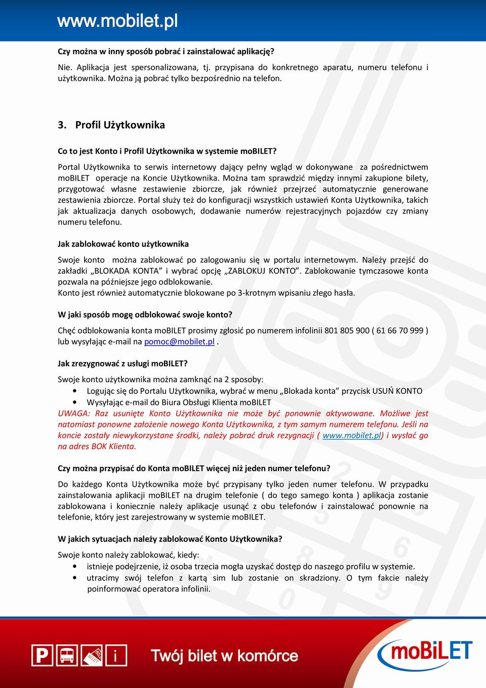 Portal Użytkownika to serwis internetowy dający pełny wgląd w dokonywane za pośrednictwem mobilet operacje na Koncie Użytkownika.