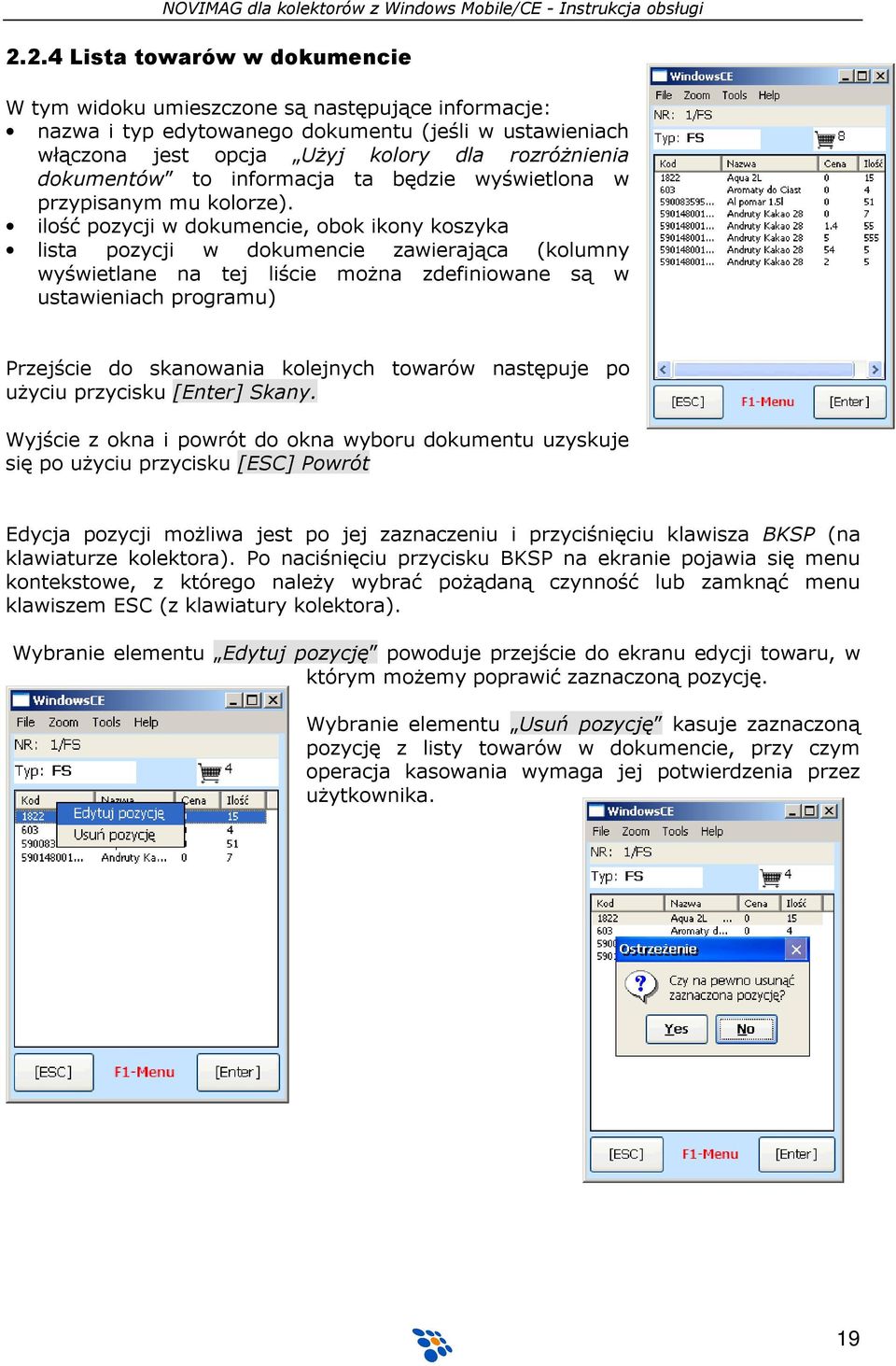 ilość pozycji w dokumencie, obok ikony koszyka lista pozycji w dokumencie zawierająca (kolumny wyświetlane na tej liście można zdefiniowane są w ustawieniach programu) Przejście do skanowania
