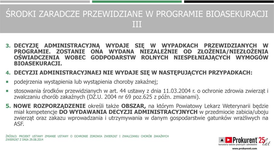 DECYZJI ADMINISTRACYJNAEJ NIE WYDAJE SIĘ W NASTĘPUJĄCYCH PRZYPADKACH: podejrzenia wystąpienia lub wystąpienia choroby zakaźnej; stosowania środków przewidzianych w art. 44 ustawy z dnia 11.03.2004 r.