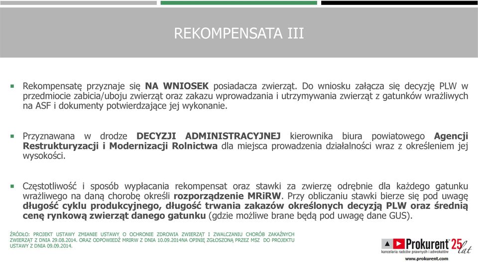 Przyznawana w drodze DECYZJI ADMINISTRACYJNEJ kierownika biura powiatowego Agencji Restrukturyzacji i Modernizacji Rolnictwa dla miejsca prowadzenia działalności wraz z określeniem jej wysokości.