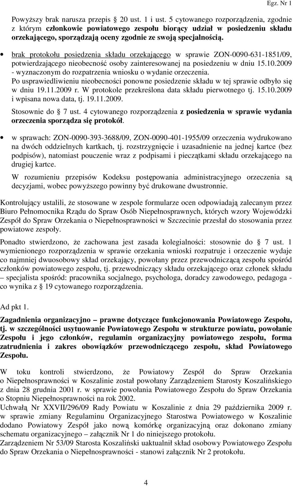 brak protokołu posiedzenia składu orzekającego w sprawie ZON-0090-631-1851/09, potwierdzającego nieobecność osoby zainteresowanej na posiedzeniu w dniu 15.10.