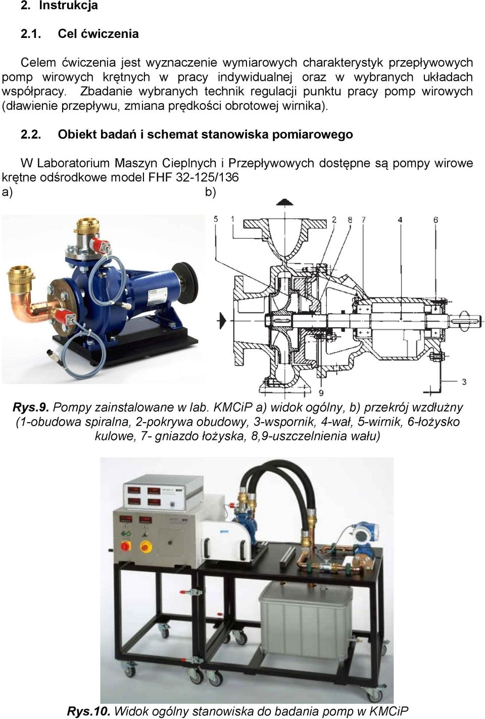 Zbadanie wybranych technik regulacji punktu pracy pomp wirowych (dławienie przepływu, zmiana prędkości obrotowej wirnika). 2.