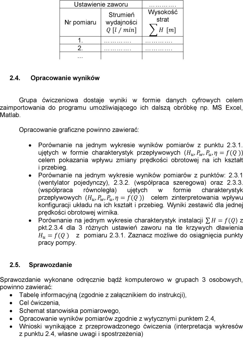 Opracowanie graficzne powinno zawierać: Porównanie na jednym wykresie wyników pomiarów z punktu 2.3.1.