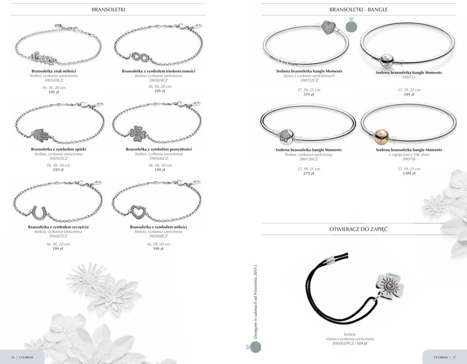 pomyślności 590506CZ 16, 18, 20 cm 199 zł Srebrna bransoletka bangle Moments 590720CZ 17, 19, 21 cm 279 zł Srebrna bransoletka bangle Moments z zapięciem z 14k złota 590718 17, 19, 21 cm 1399 zł