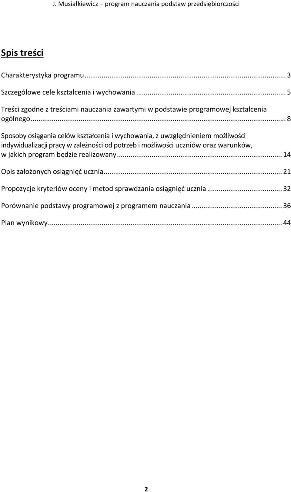 .. 8 Sposoby osiągania celów kształcenia i wychowania, z uwzględnieniem możliwości indywidualizacji pracy w zależności od potrzeb i możliwości