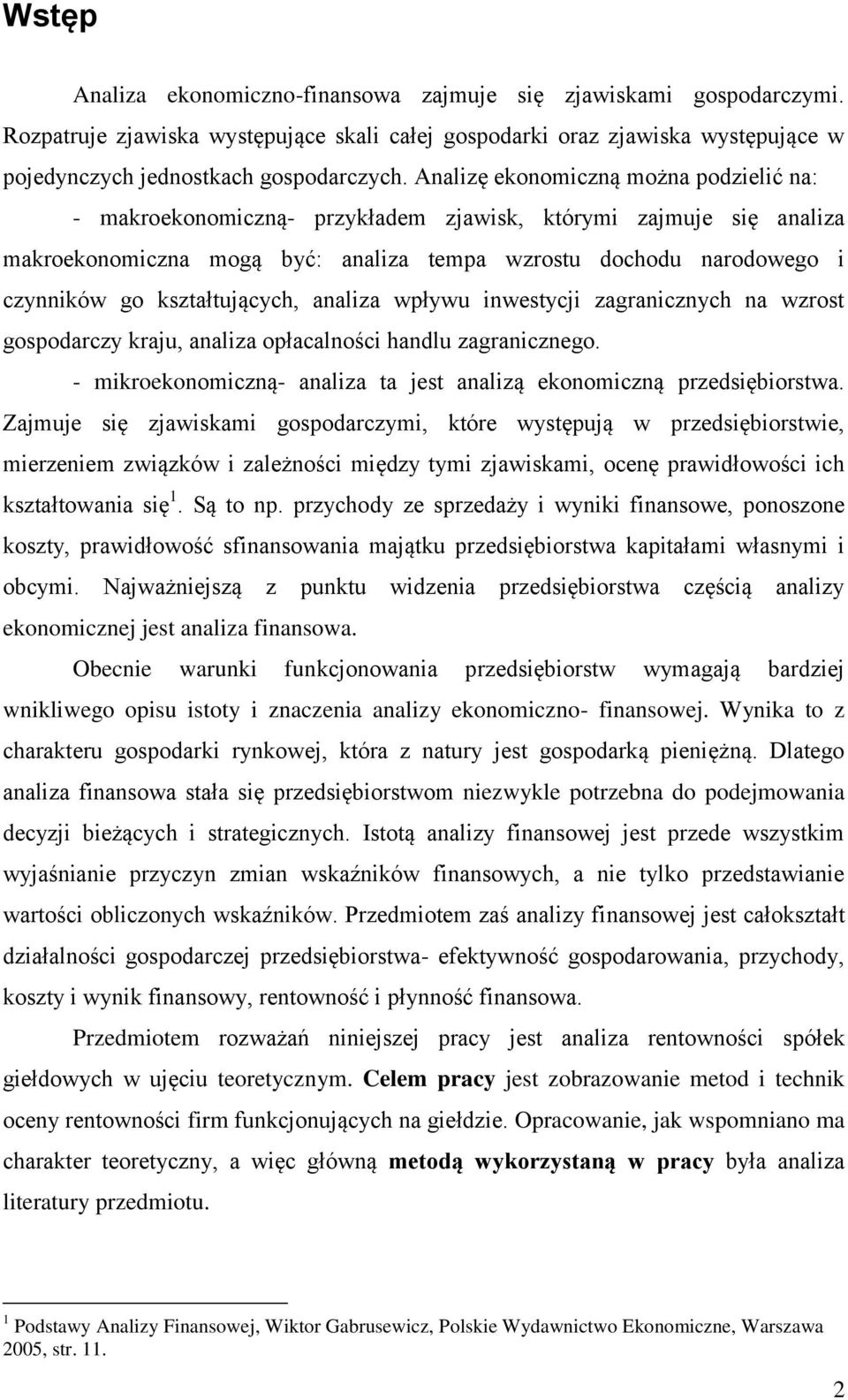 kształtujących, analiza wpływu inwestycji zagranicznych na wzrost gospodarczy kraju, analiza opłacalności handlu zagranicznego.