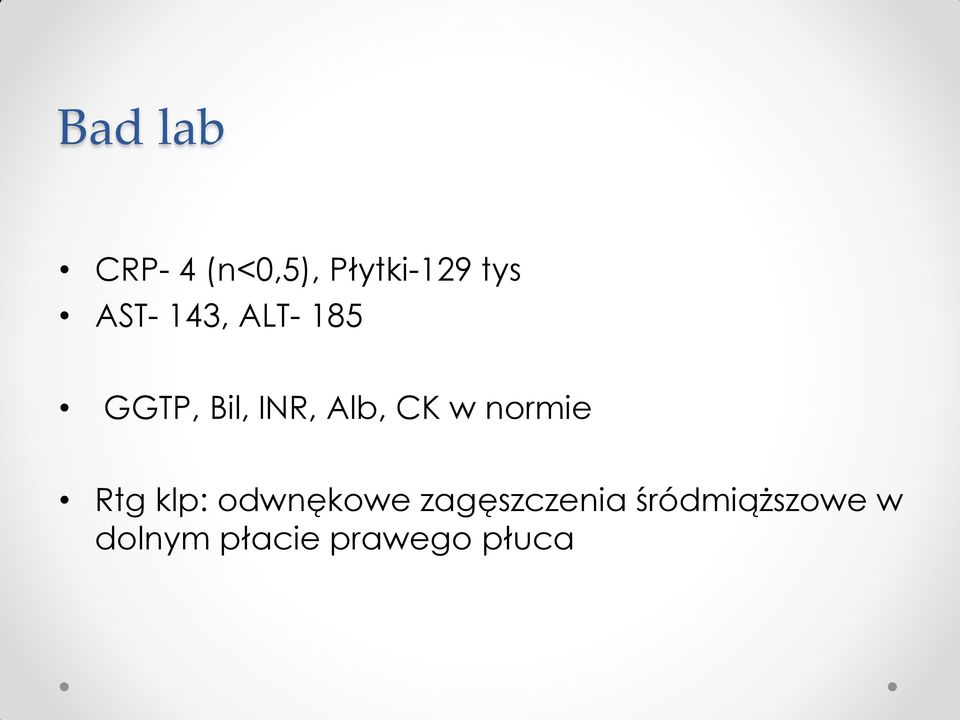 CK w normie Rtg klp: odwnękowe