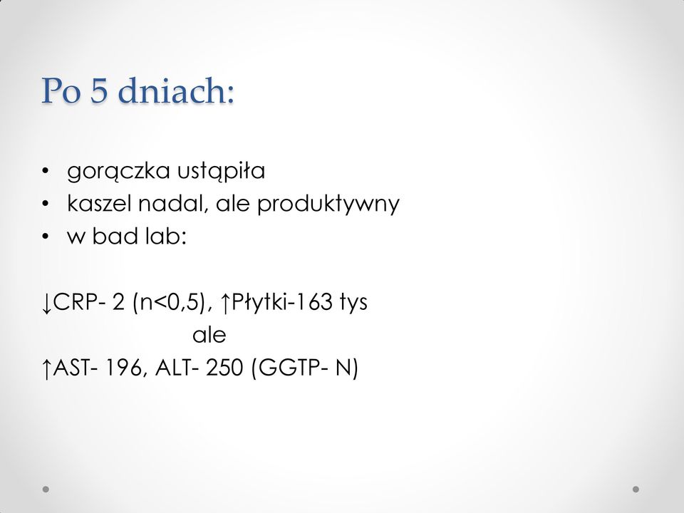 bad lab: CRP- 2 (n<0,5),