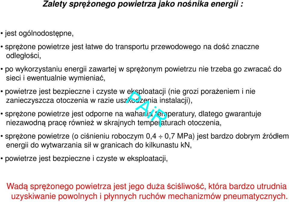 instalacji), sprężone powietrze jest odporne na wahania temperatury, dlatego gwarantuje niezawodną pracę również w skrajnych temperaturach otoczenia, sprężone powietrze (o ciśnieniu roboczym 0,4 0,7