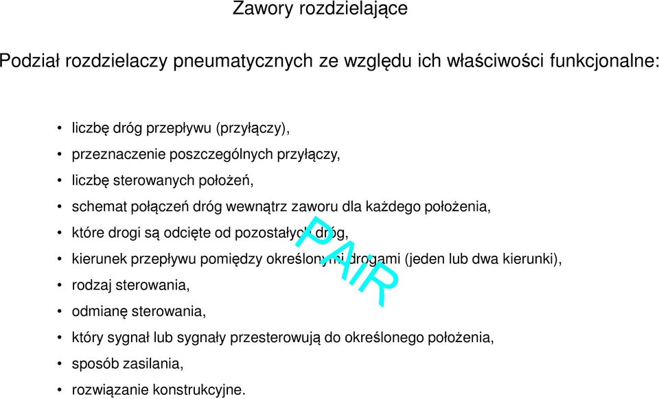 położenia, które drogi są odcięte od pozostałych dróg, kierunek przepływu pomiędzy określonymi drogami (jeden lub dwa kierunki),