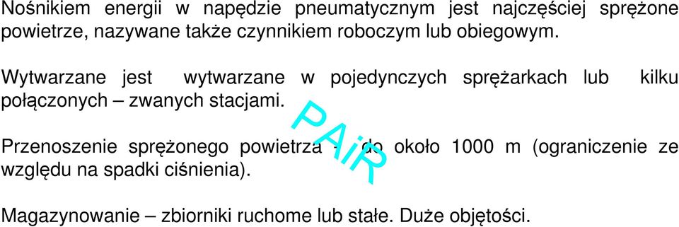 Wytwarzane jest wytwarzane w pojedynczych sprężarkach lub kilku połączonych zwanych stacjami.