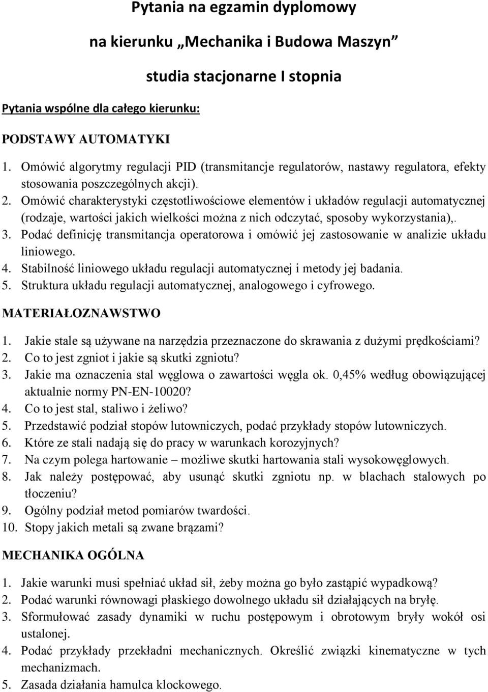 Omówić charakterystyki częstotliwościowe elementów i układów regulacji automatycznej (rodzaje, wartości jakich wielkości można z nich odczytać, sposoby wykorzystania),. 3.