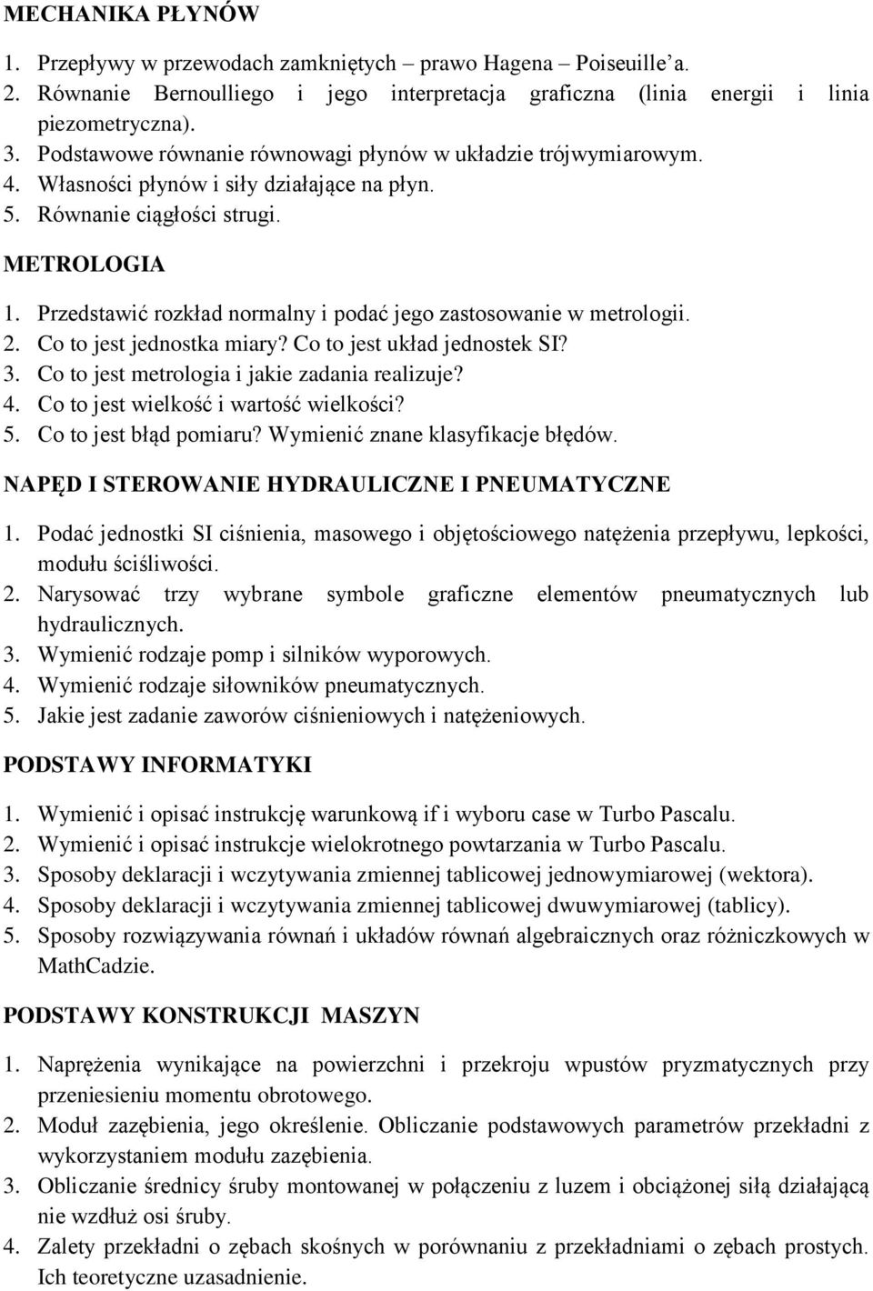 Przedstawić rozkład normalny i podać jego zastosowanie w metrologii. 2. Co to jest jednostka miary? Co to jest układ jednostek SI? 3. Co to jest metrologia i jakie zadania realizuje? 4.
