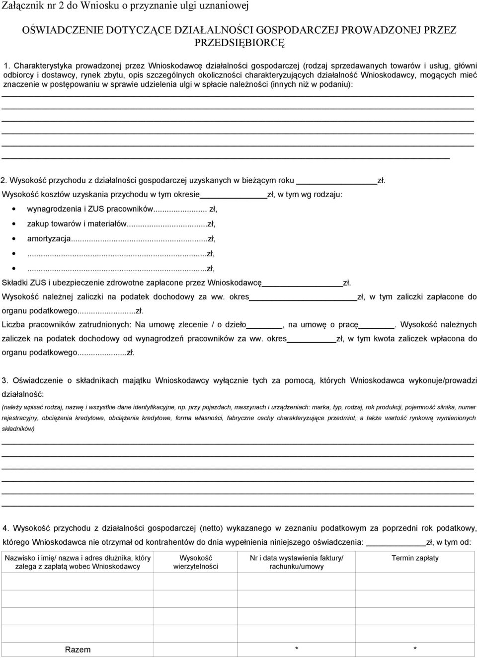 charakteryzujących działalność Wnioskodawcy, mogących mieć znaczenie w postępowaniu w sprawie udzielenia ulgi w spłacie należności (innych niż w podaniu): 2.