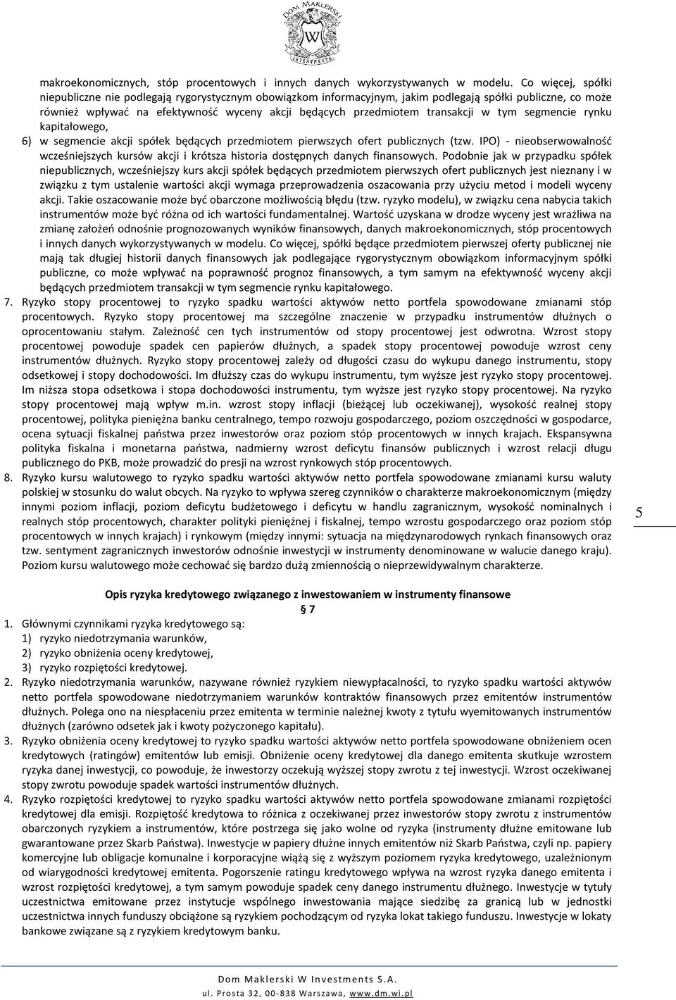 transakcji w tym segmencie rynku kapitałowego, 6) w segmencie akcji spółek będących przedmiotem pierwszych ofert publicznych (tzw.