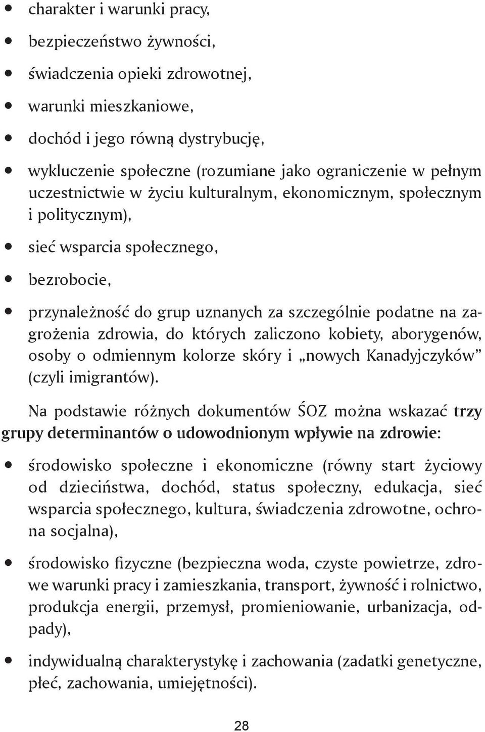 których zaliczono kobiety, aborygenów, osoby o odmiennym kolorze skóry i nowych Kanadyjczyków (czyli imigrantów).