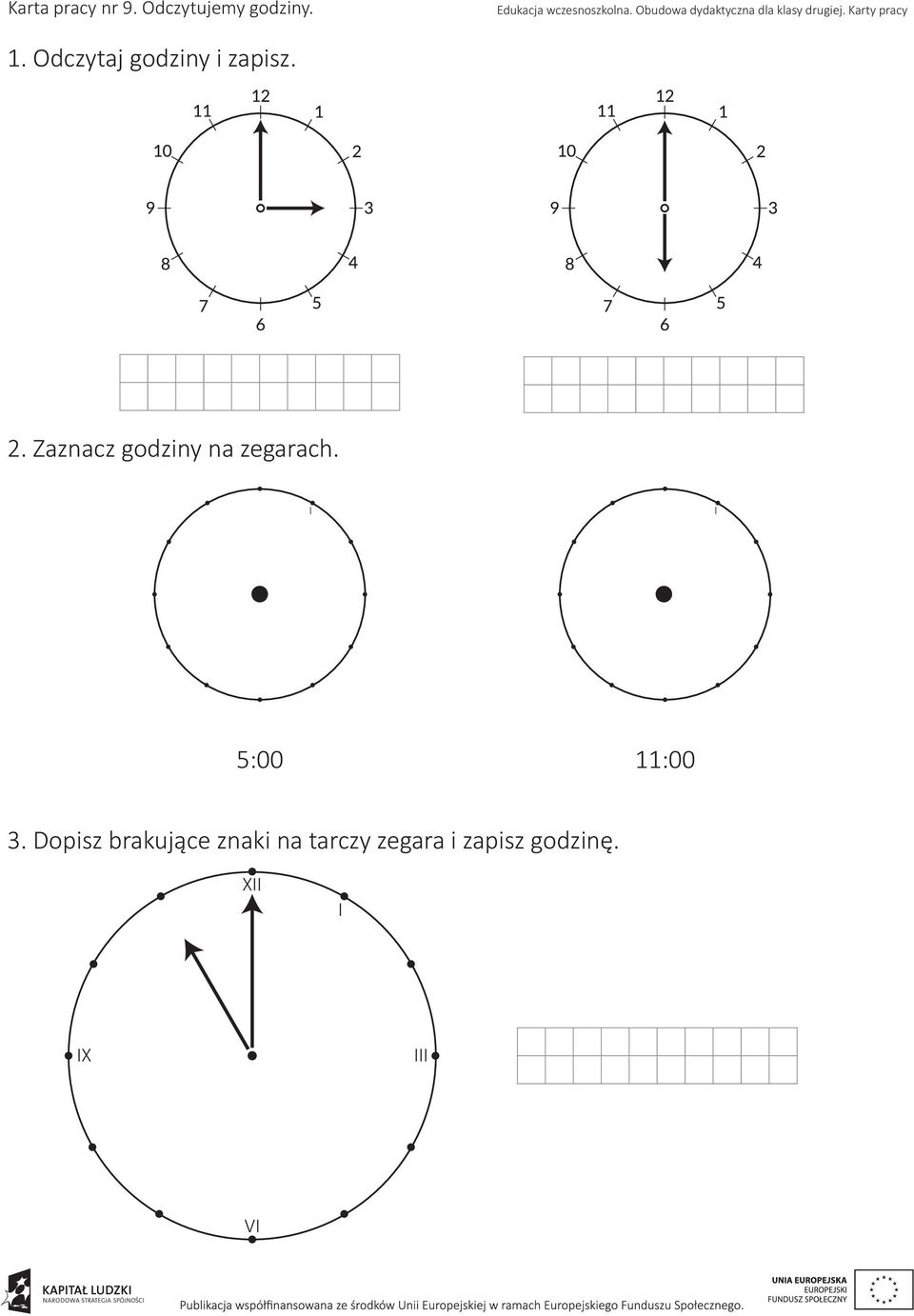Zaznacz godziny na zegarach. I I 5:00 11:00 3.