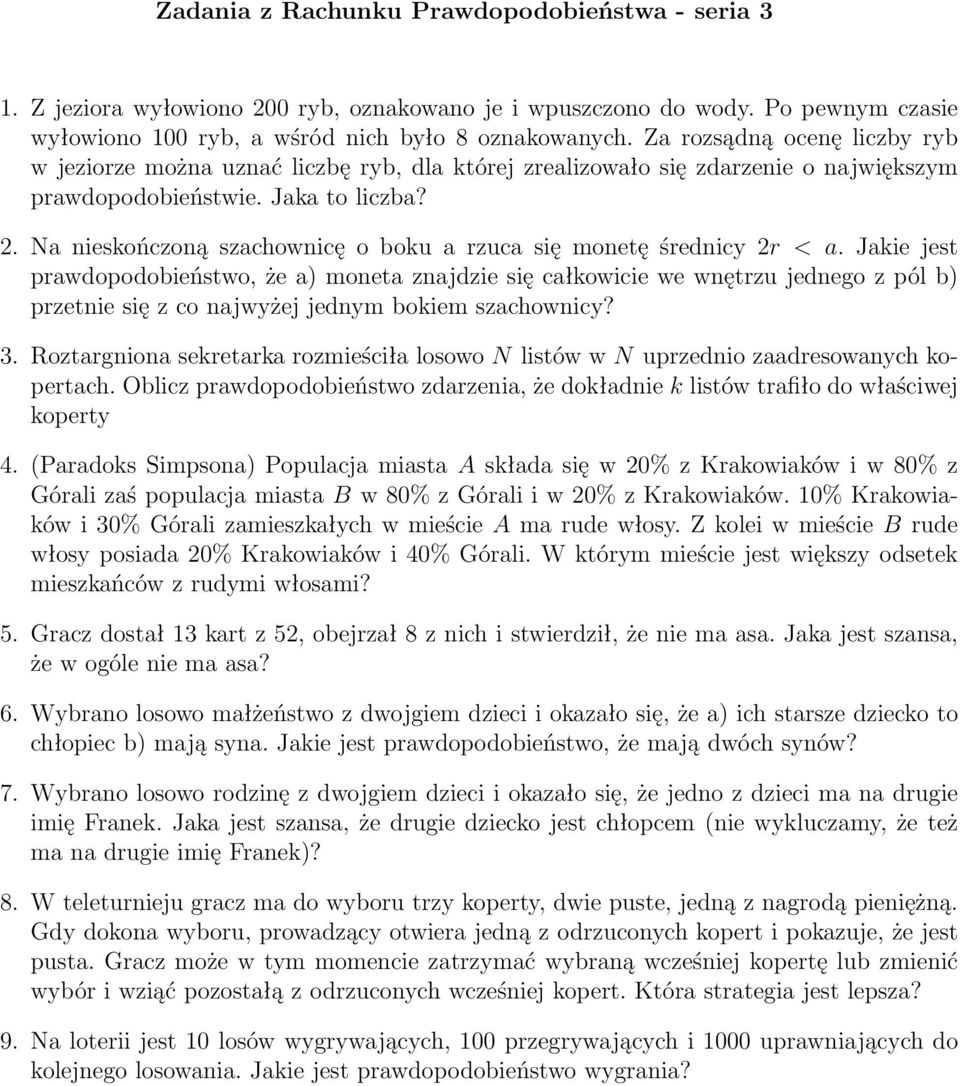 Na nieskończoną szachownicę o boku a rzuca się monetę średnicy 2r < a.
