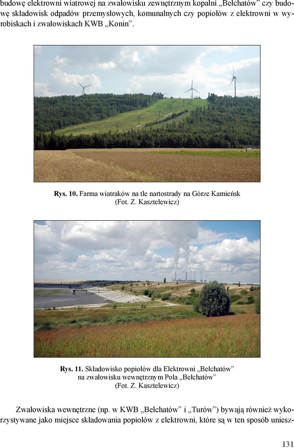 Kasztelewicz) Rys. 11. Składowisko popiołów dla Elektrowni Bełchatów na zwałowisku wewnętrznym Pola Bełchatów (Fot. Z.