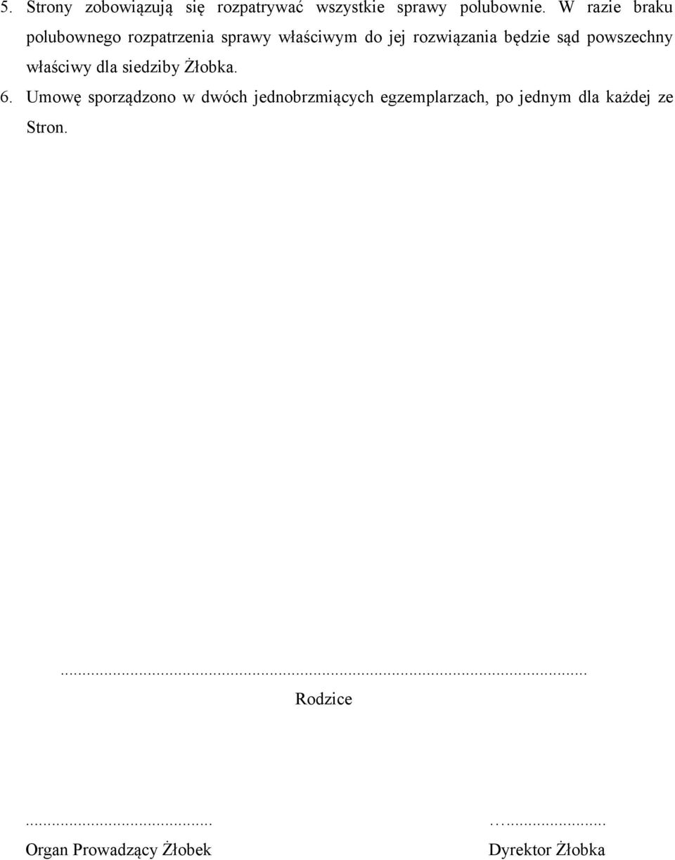 powszechny właściwy dla siedziby Żłobka. 6.