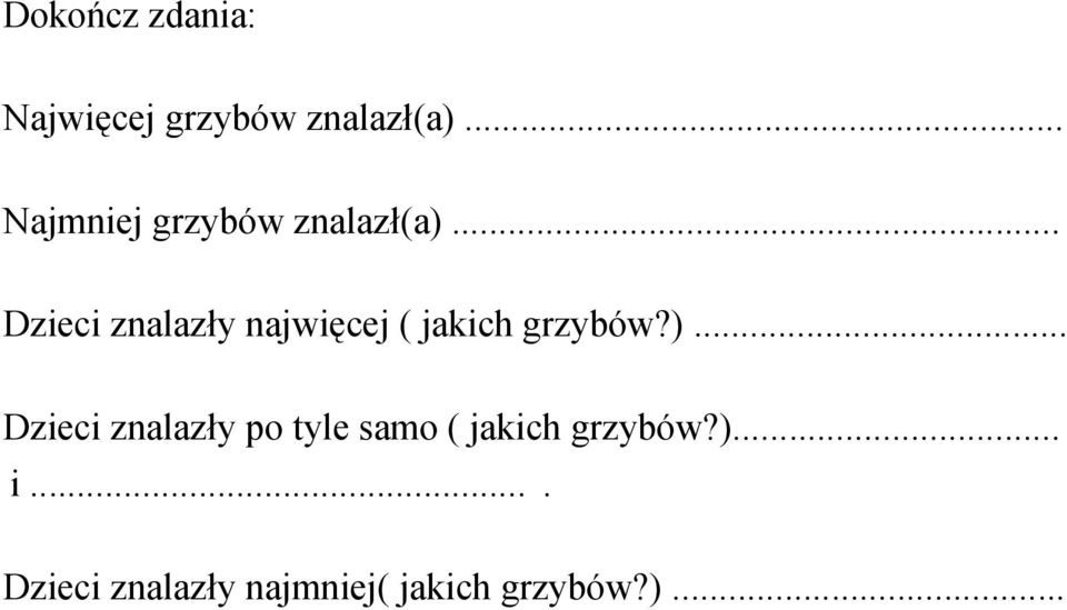 .. Dzieci znalazły najwięcej ( jakich grzybów?).