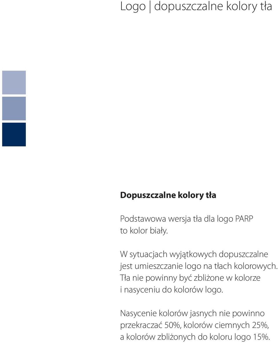 W sytuacjach wyjątkowych dopuszczalne jest umieszczanie logo na tłach kolorowych.