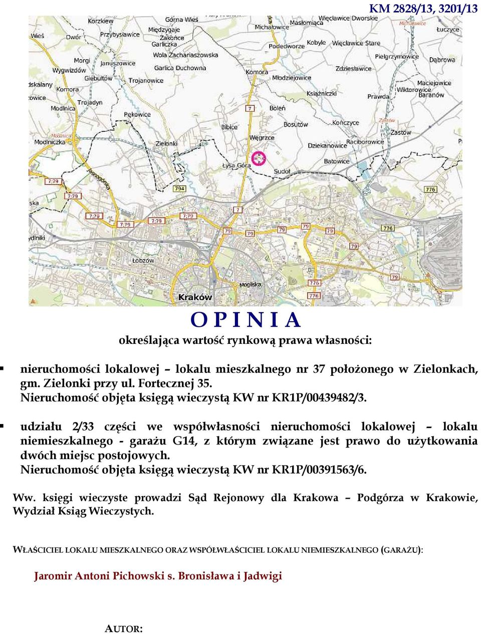 udziału 2/33 części we współwłasności nieruchomości lokalowej lokalu niemieszkalnego - garażu G14, z którym związane jest prawo do użytkowania dwóch miejsc postojowych.