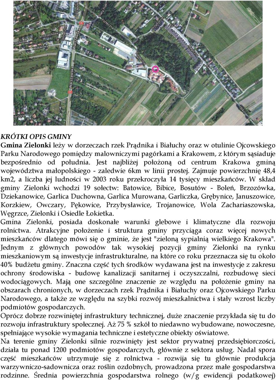 Zajmuje powierzchnię 48,4 km2, a liczba jej ludności w 2003 roku przekroczyła 14 tysięcy mieszkańców.
