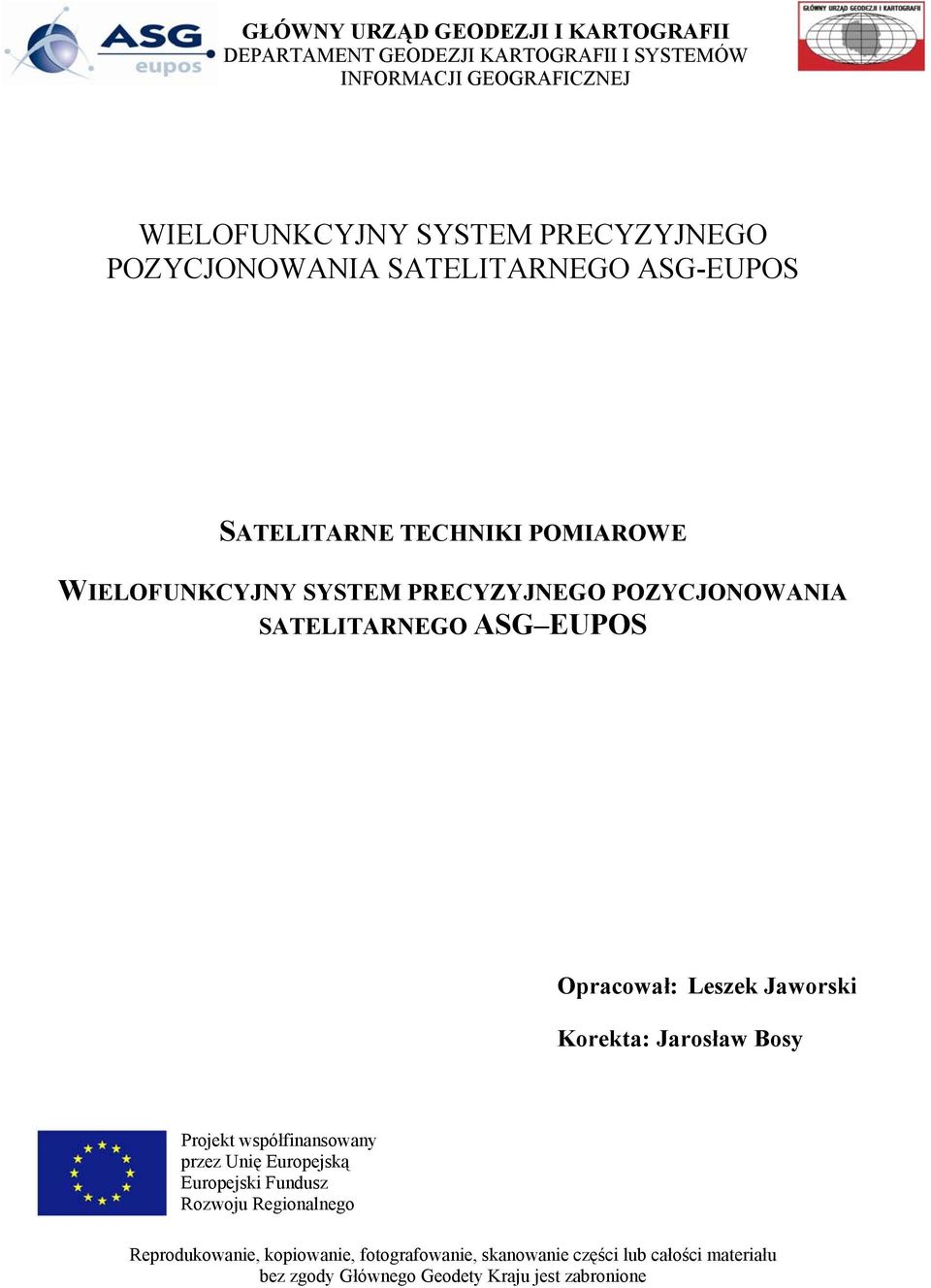 SATELITARNEGO ASG EUPOS Opracował: Leszek Jaworski Korekta: Jarosław Bosy Projekt współfinansowany przez Unię Europejską Europejski