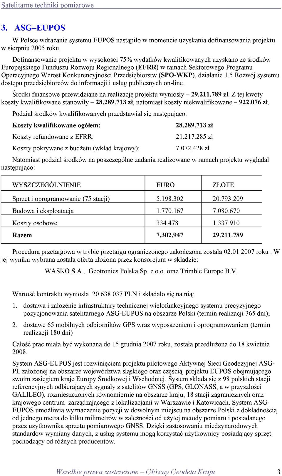 Konkurencyjności Przedsiębiorstw (SPO-WKP), działanie 1.5 Rozwój systemu dostępu przedsiębiorców do informacji i usług publicznych on-line.