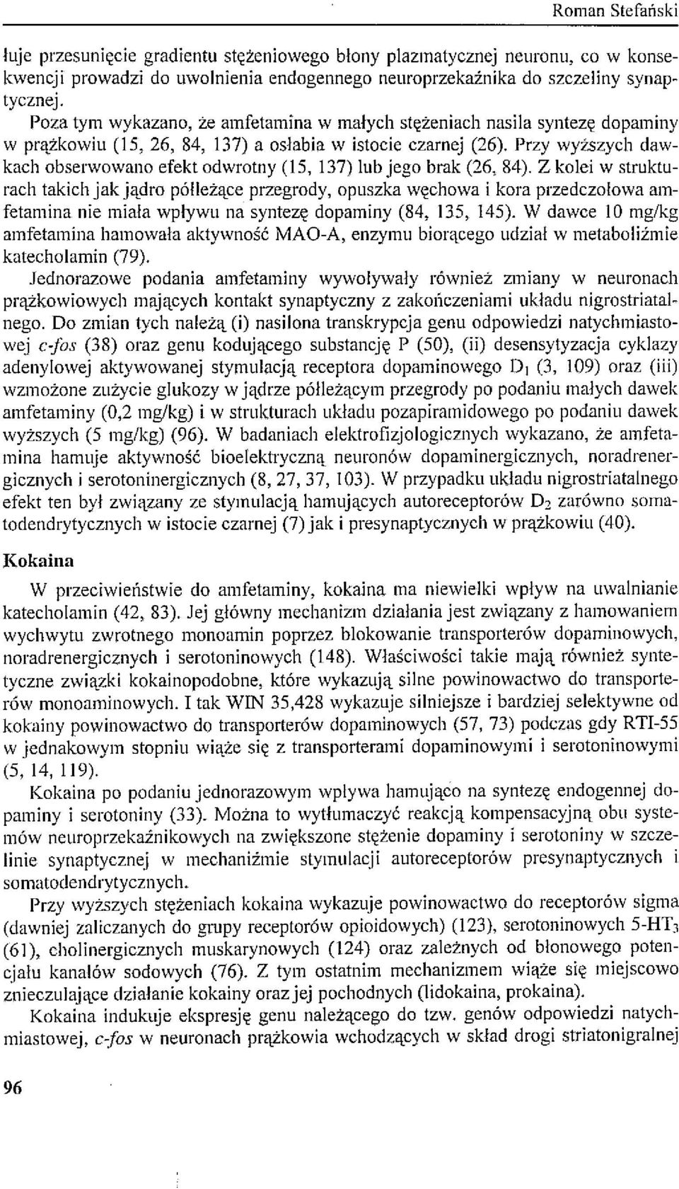 Przy wyższych dawkach obserwowano efekt odwrotny (15, 137) lub jego brak (26,84).