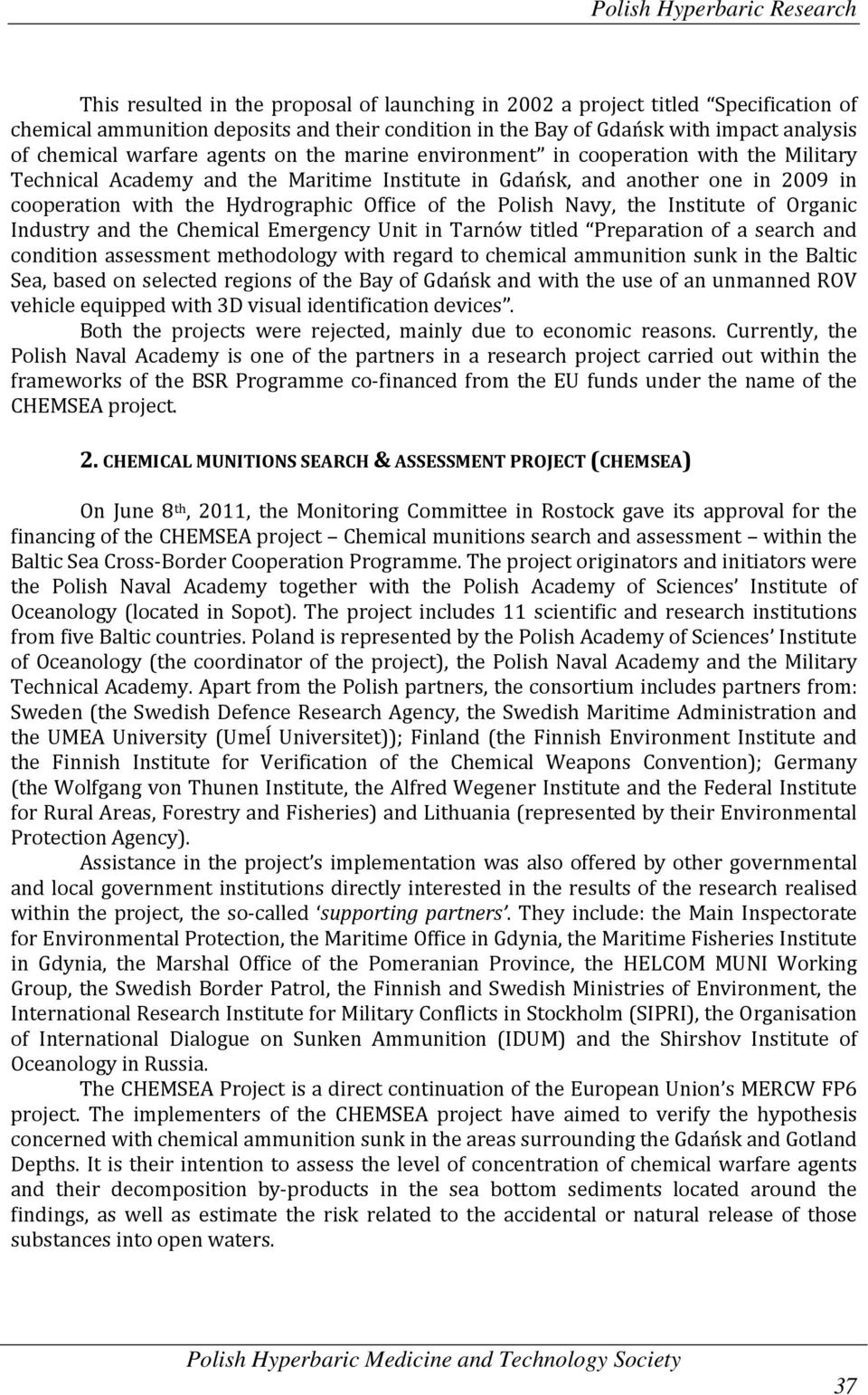 Hydrographic Office of the Polish Navy, the Institute of Organic Industry and the Chemical Emergency Unit in Tarnów titled Preparation of a search and condition assessment methodology with regard to
