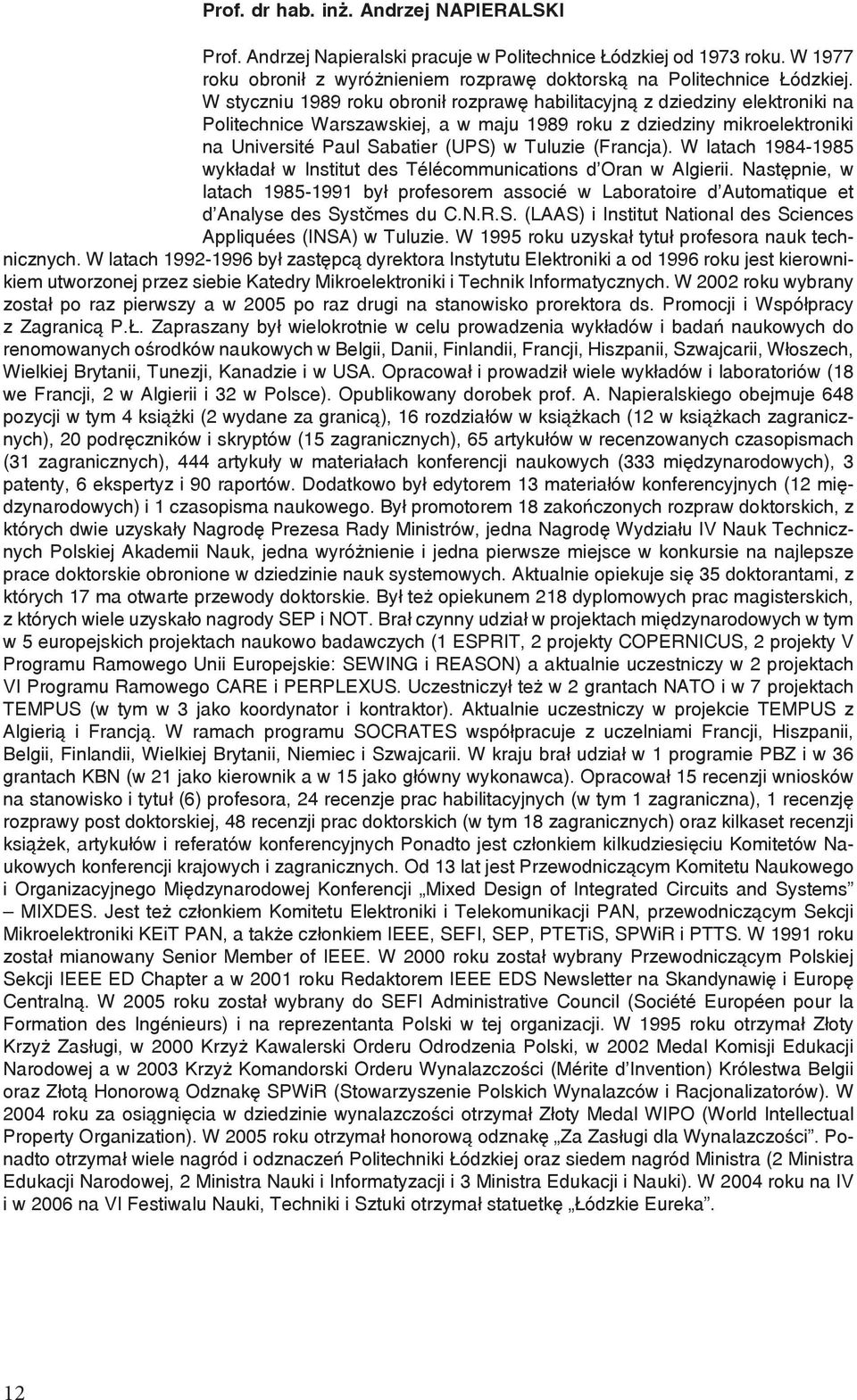 (Francja). W latach 1984-1985 wykładał w Institut des Télécommunications d Oran w Algierii.