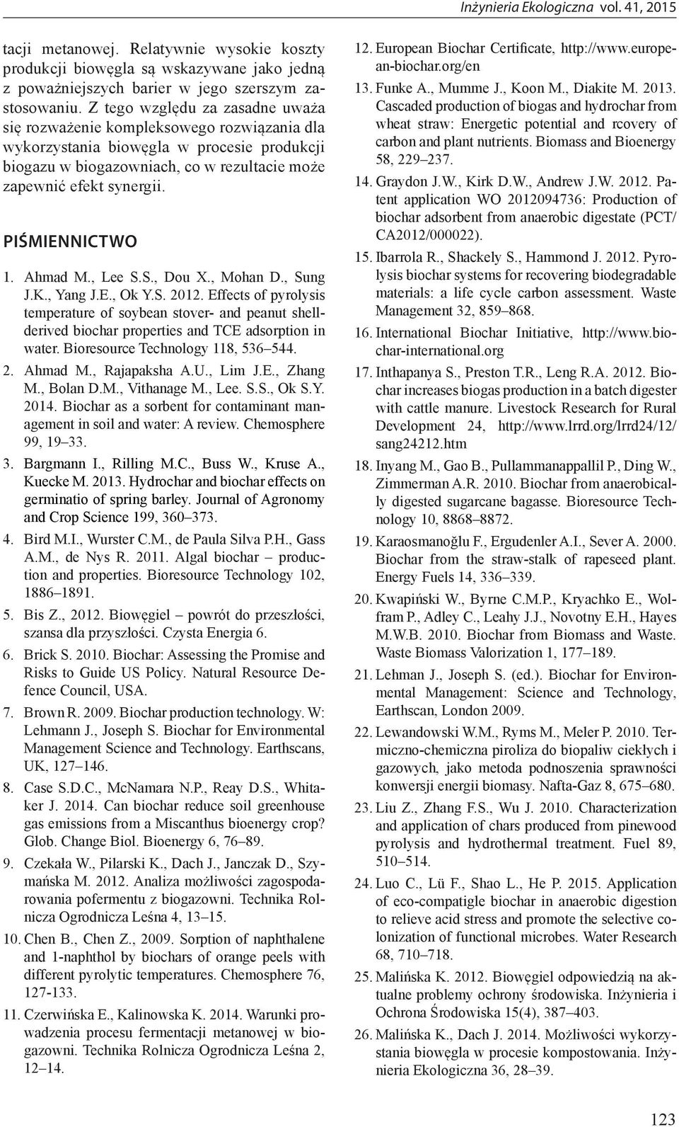 PIŚMIENNICTWO 1. Ahmad M., Lee S.S., Dou X., Mohan D., Sung J.K., Yang J.E., Ok Y.S. 2012.