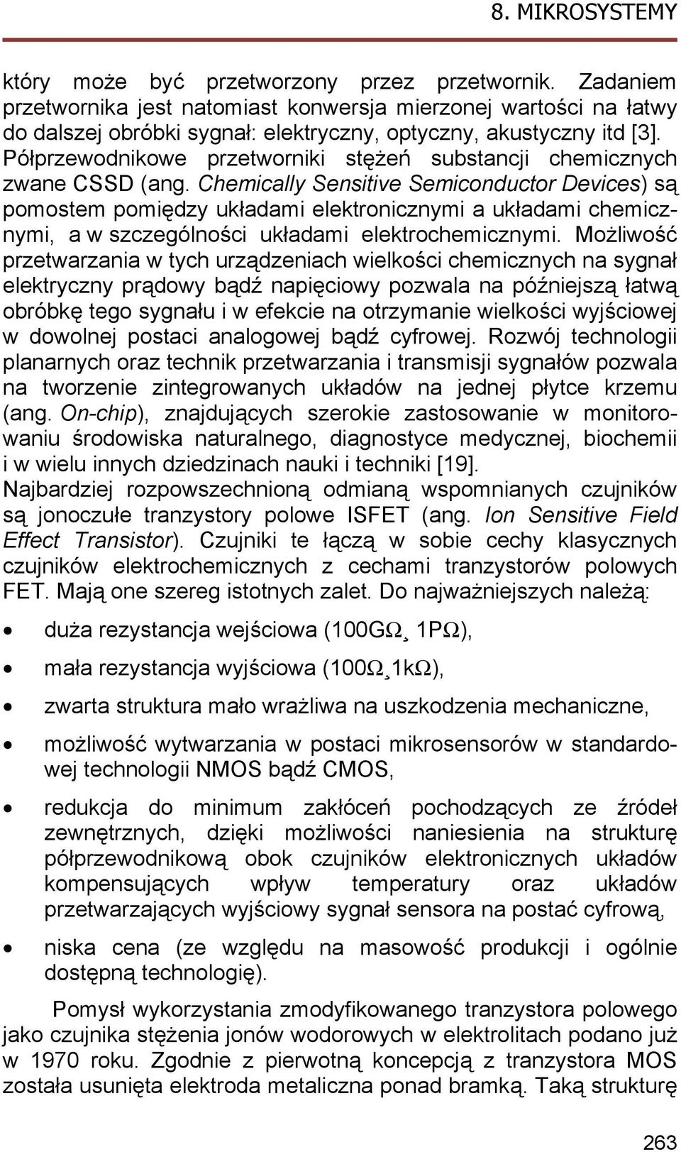 Chemically Sensitive Semiconductor Devices) są pomostem pomiędzy układami elektronicznymi a układami chemicznymi, a w szczególności układami elektrochemicznymi.