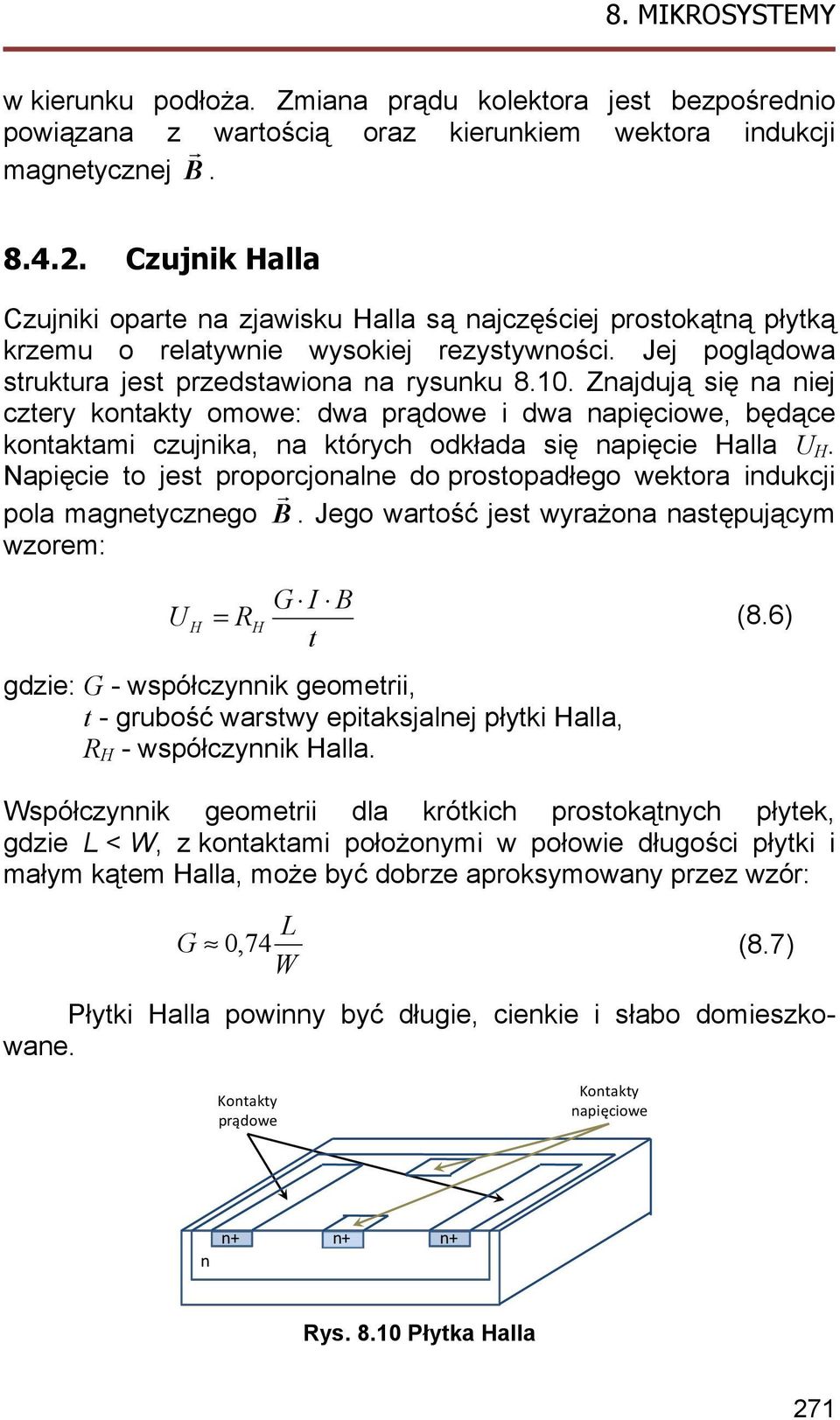 Znajdują się na niej cztery kontakty omowe: dwa prądowe i dwa napięciowe, będące kontaktami czujnika, na których odkłada się napięcie Halla U H.