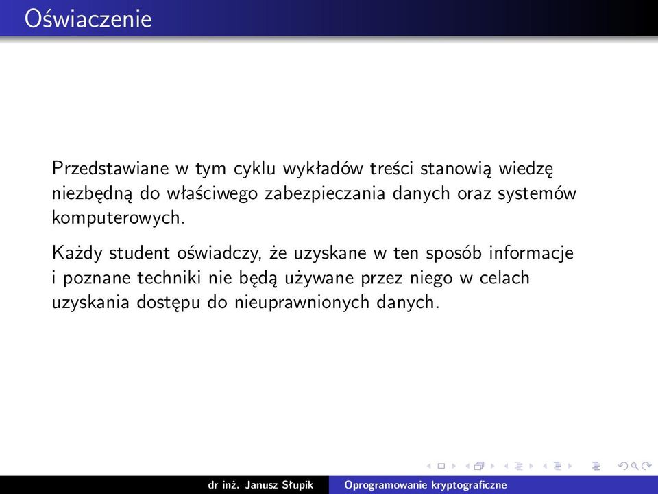 Każdy student oświadczy, że uzyskane w ten sposób informacje i poznane