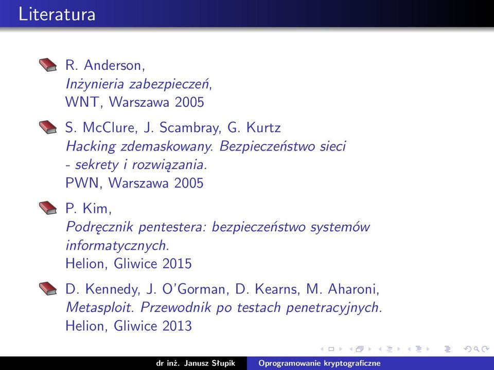 Kim, Podręcznik pentestera: bezpieczeństwo systemów informatycznych. Helion, Gliwice 2015 D.