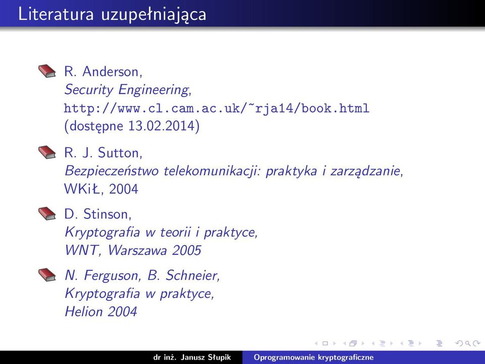 Sutton, Bezpieczeństwo telekomunikacji: praktyka i zarządzanie, WKiŁ, 2004 D.