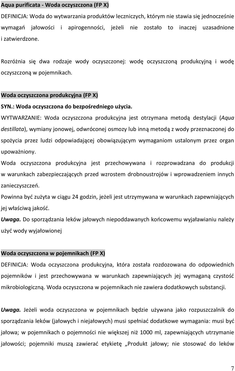 : Woda oczyszczona do bezpośredniego użycia.