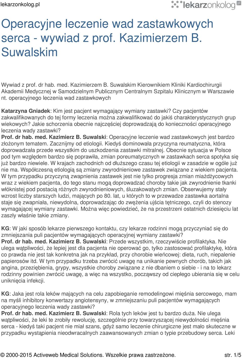 operacyjnego leczenia wad zastawkowych Katarzyna Gniadek: Kim jest pacjent wymagający wymiany zastawki?