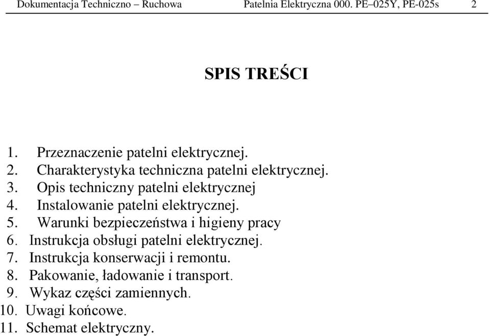 Opis techniczny patelni elektrycznej 4. Instalowanie patelni elektrycznej. 5. Warunki bezpieczeństwa i higieny pracy 6.