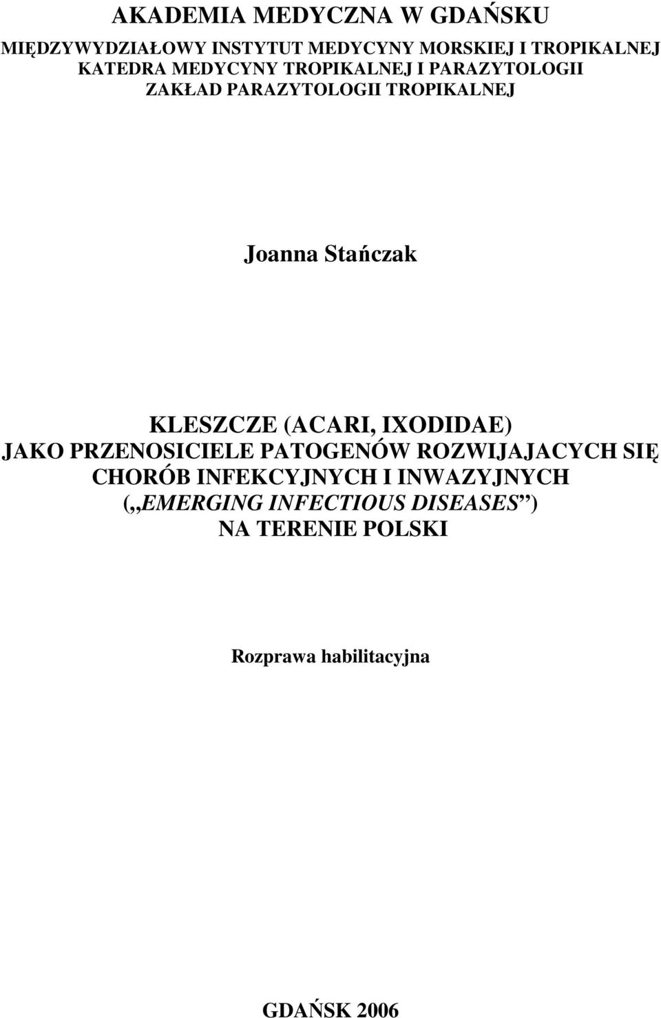 KLESZCZE (ACARI, IXODIDAE) JAKO PRZENOSICIELE PATOGENÓW ROZWIJAJACYCH SIĘ CHORÓB INFEKCYJNYCH