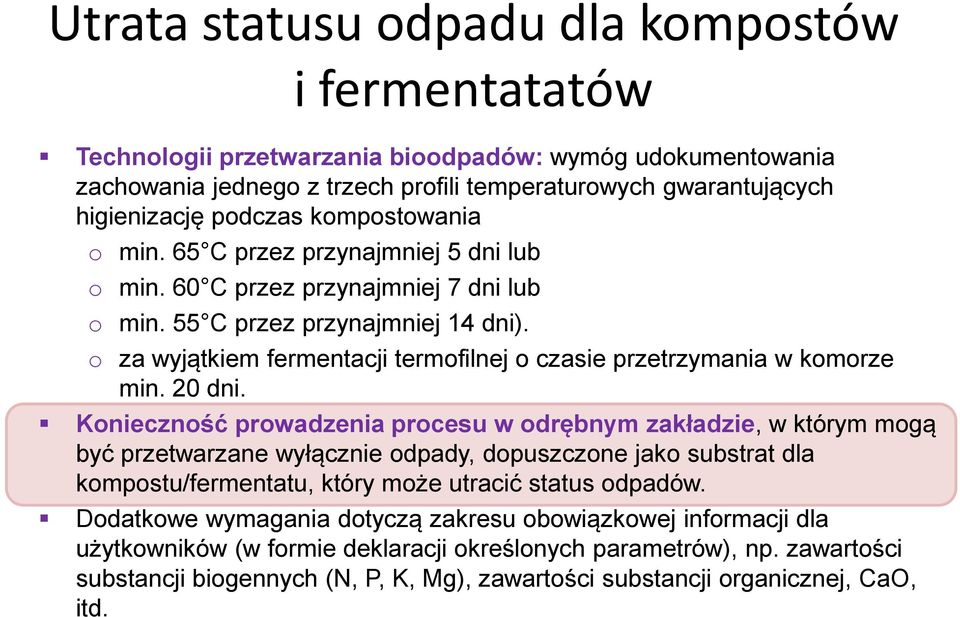 o za wyjątkiem fermentacji termofilnej o czasie przetrzymania w komorze min. 20 dni.